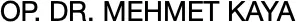 Logo von Op. Dr. Mehmet Kaya Muayenehanesi